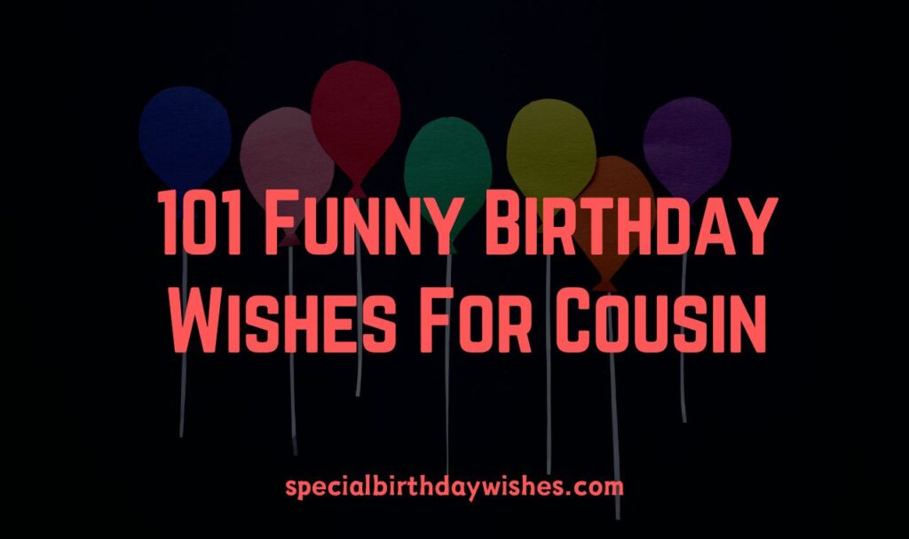 Funny Birthday Wishes For Cousin