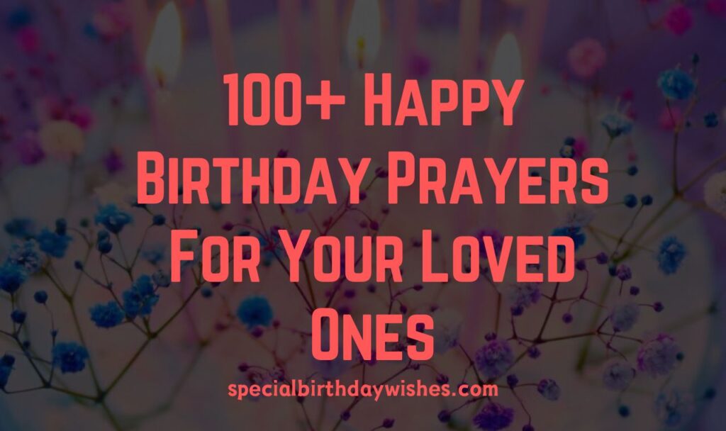 Happy Birthday Prayers For Your Loved Ones