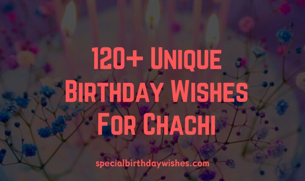 Unique Birthday Wishes For Chachi Or Aunty