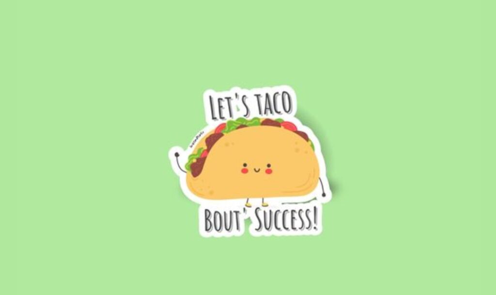 let's taco bout success
